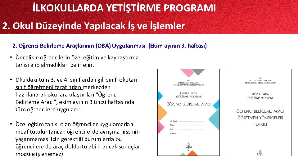 İLKOKULLARDA YETİŞTİRME PROGRAMI 2. Okul Düzeyinde Yapılacak İş ve İşlemler 2. Öğrenci Belirleme Araçlarının