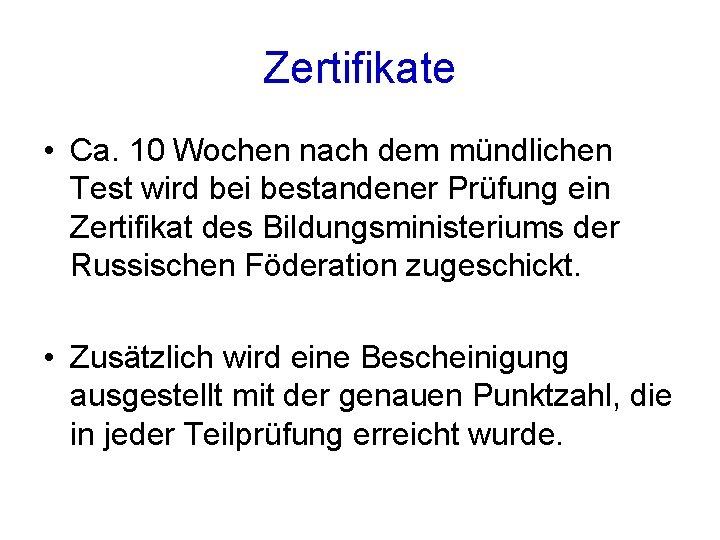 Zertifikate • Ca. 10 Wochen nach dem mündlichen Test wird bei bestandener Prüfung ein