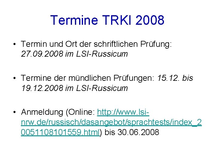 Termine TRKI 2008 • Termin und Ort der schriftlichen Prüfung: 27. 09. 2008 im