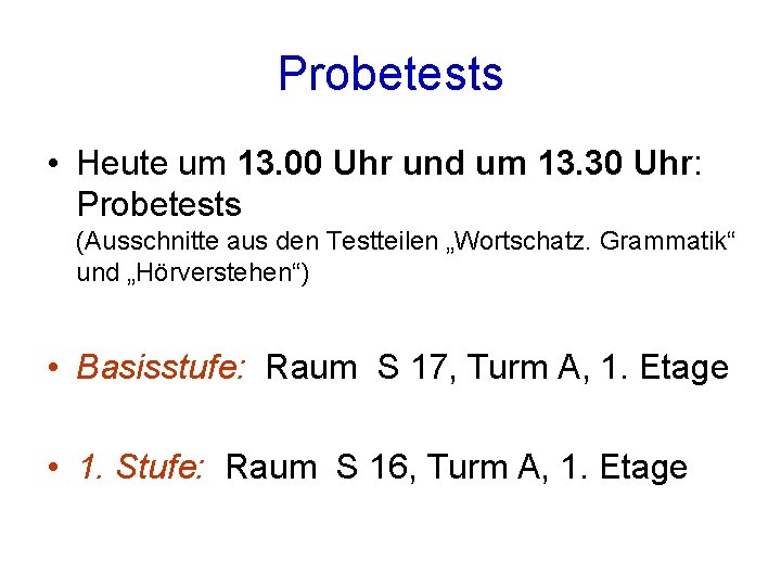 Probetests • Heute um 13. 00 Uhr und um 13. 30 Uhr: Probetests (Ausschnitte