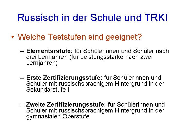 Russisch in der Schule und TRKI • Welche Teststufen sind geeignet? – Elementarstufe: für