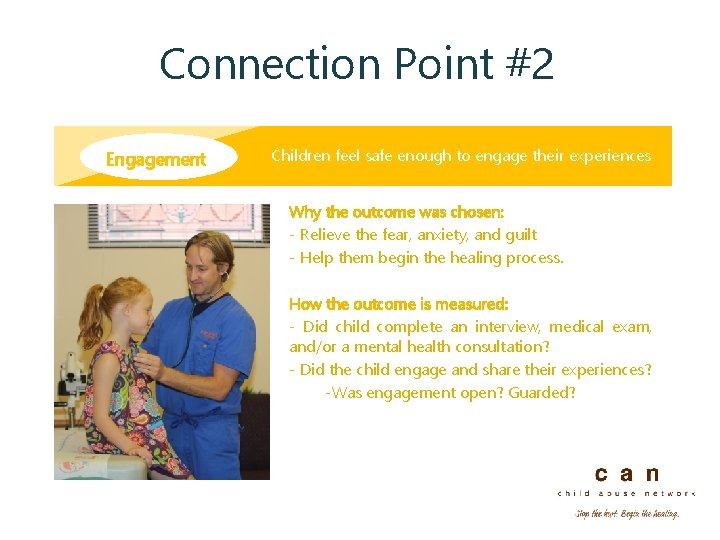 Connection Point #2 Engagement Children feel safe enough to engage their experiences Why the
