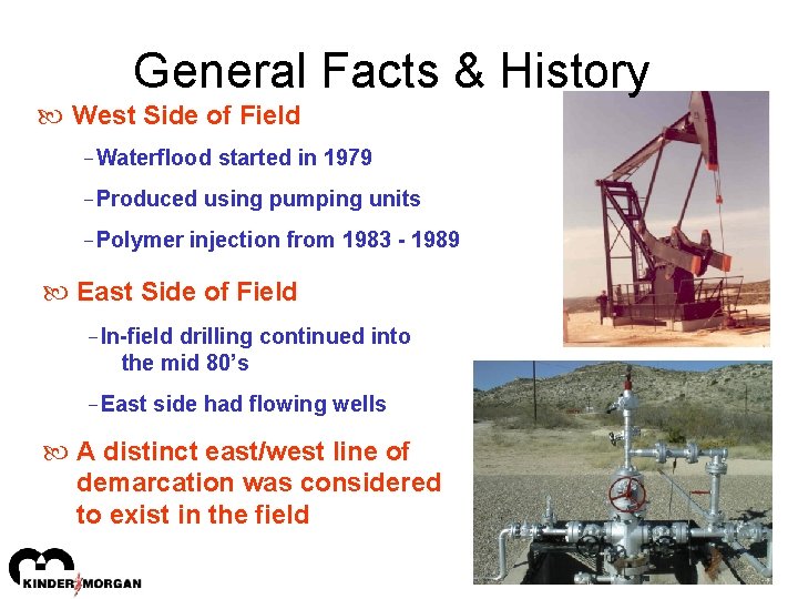 General Facts & History West Side of Field -Waterflood started in 1979 -Produced using