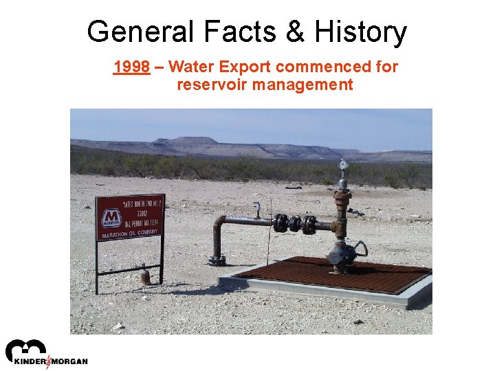 General Facts & History 1998 – Water Export commenced for reservoir management 