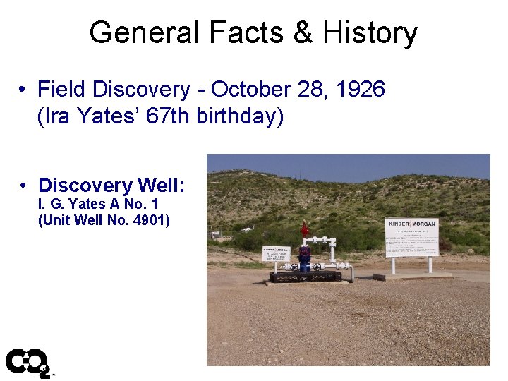 General Facts & History • Field Discovery - October 28, 1926 (Ira Yates’ 67