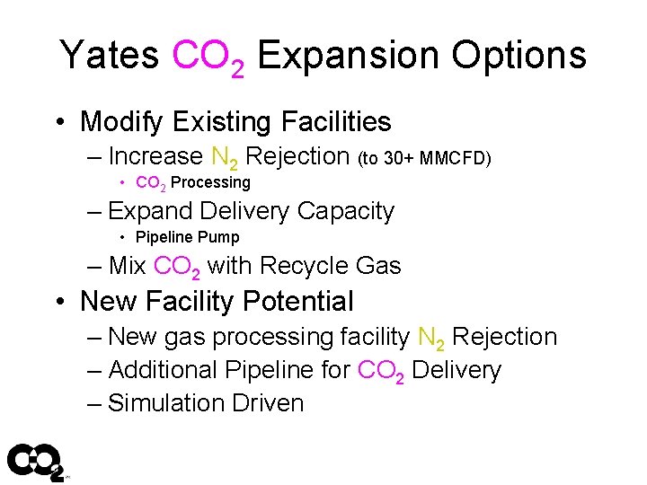 Yates CO 2 Expansion Options • Modify Existing Facilities – Increase N 2 Rejection