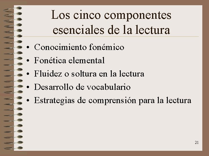 Los cinco componentes esenciales de la lectura • • • Conocimiento fonémico Fonética elemental