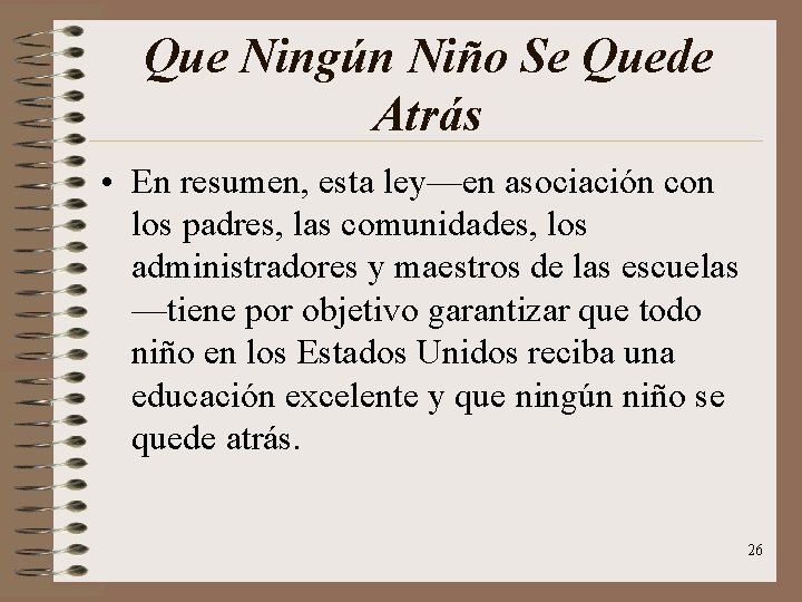 Que Ningún Niño Se Quede Atrás • En resumen, esta ley—en asociación con los