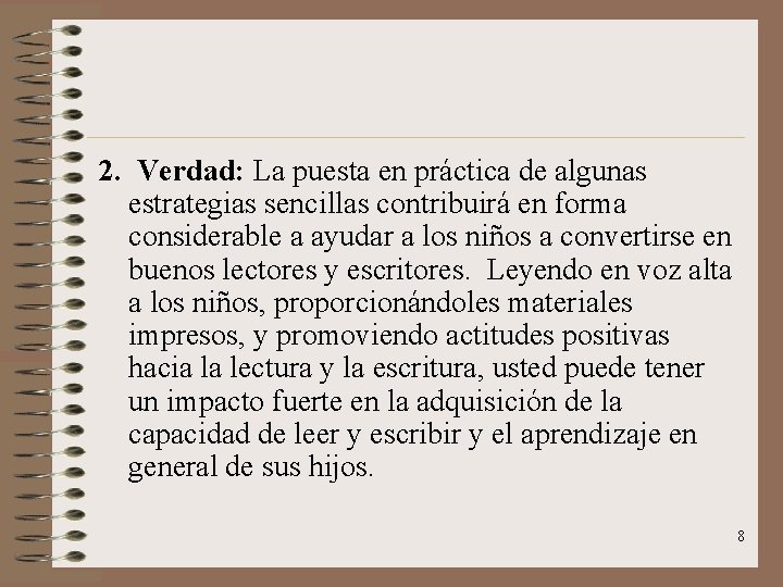 2. Verdad: La puesta en práctica de algunas estrategias sencillas contribuirá en forma considerable