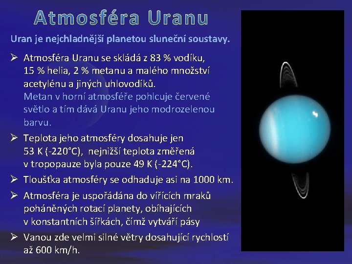 Uran je nejchladnější planetou sluneční soustavy. Ø Atmosféra Uranu se skládá z 83 %