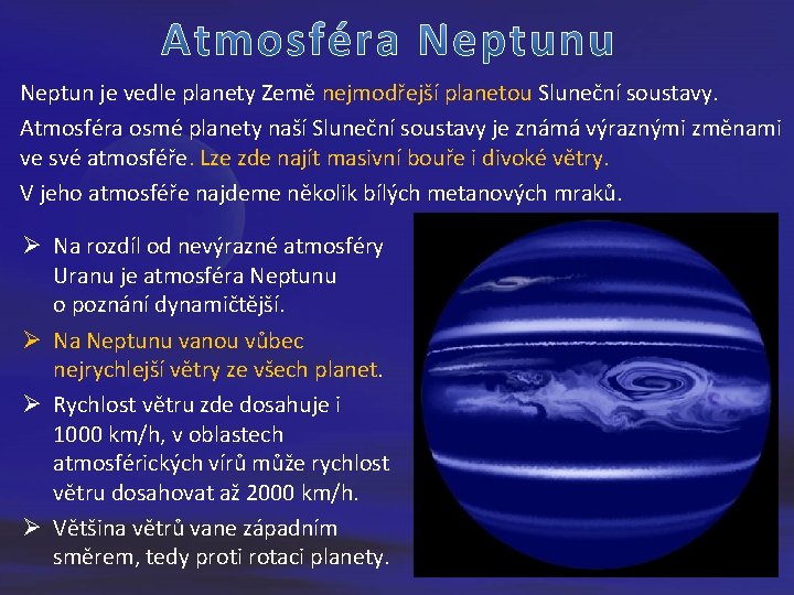 Neptun je vedle planety Země nejmodřejší planetou Sluneční soustavy. Atmosféra osmé planety naší Sluneční