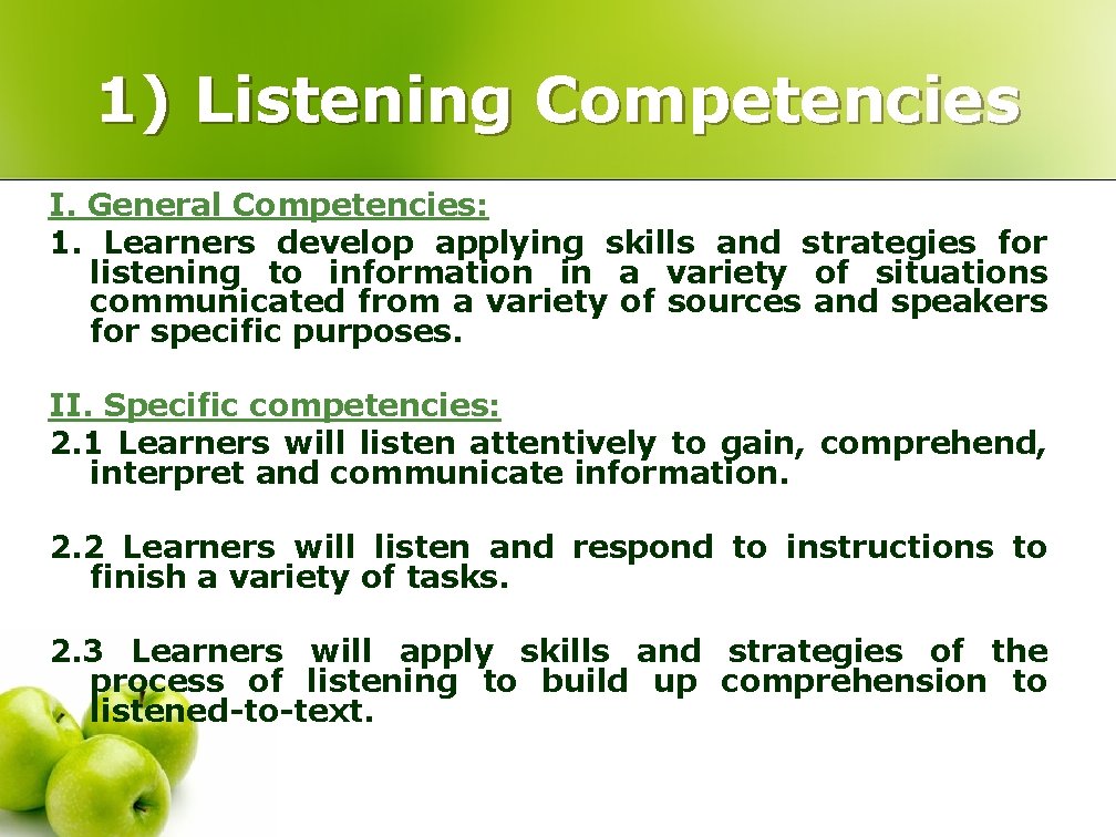 1) Listening Competencies I. General Competencies: 1. Learners develop applying skills and strategies for