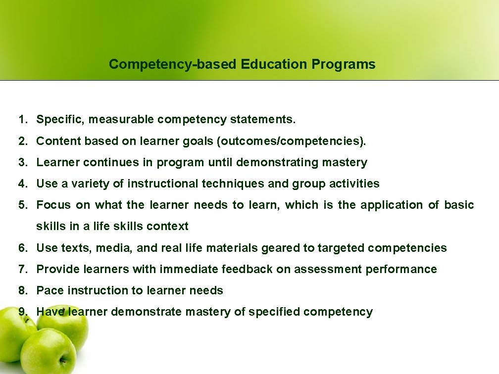 Competency-based Education Programs 1. Specific, measurable competency statements. 2. Content based on learner goals