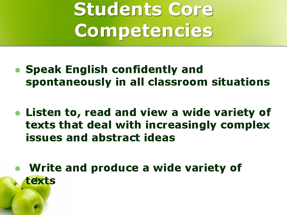 Students Core Competencies l Speak English confidently and spontaneously in all classroom situations l