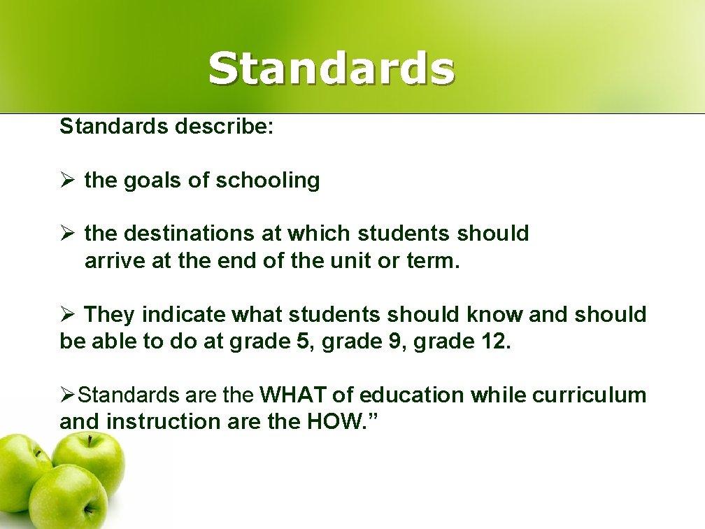 Standards describe: Ø the goals of schooling Ø the destinations at which students should