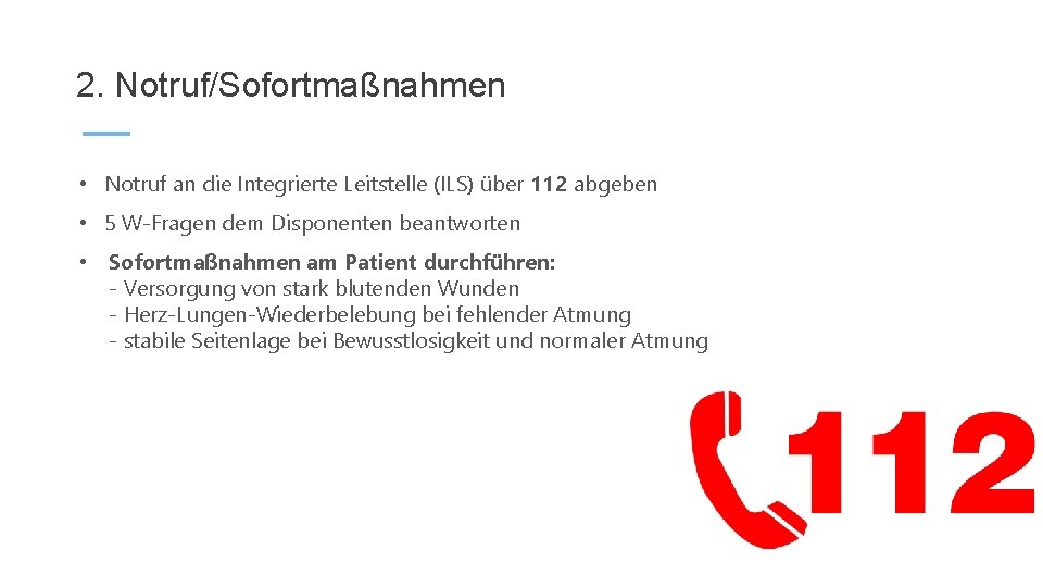 2. Notruf/Sofortmaßnahmen • Notruf an die Integrierte Leitstelle (ILS) über 112 abgeben • 5