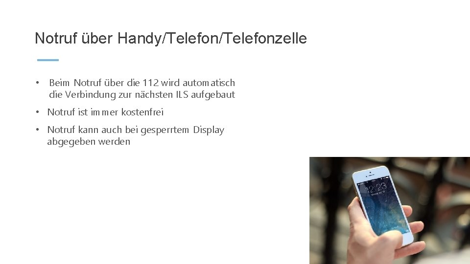 Notruf über Handy/Telefonzelle • Beim Notruf über die 112 wird automatisch die Verbindung zur