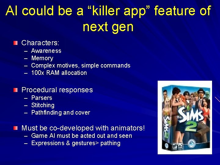 AI could be a “killer app” feature of next gen Characters: – – Awareness
