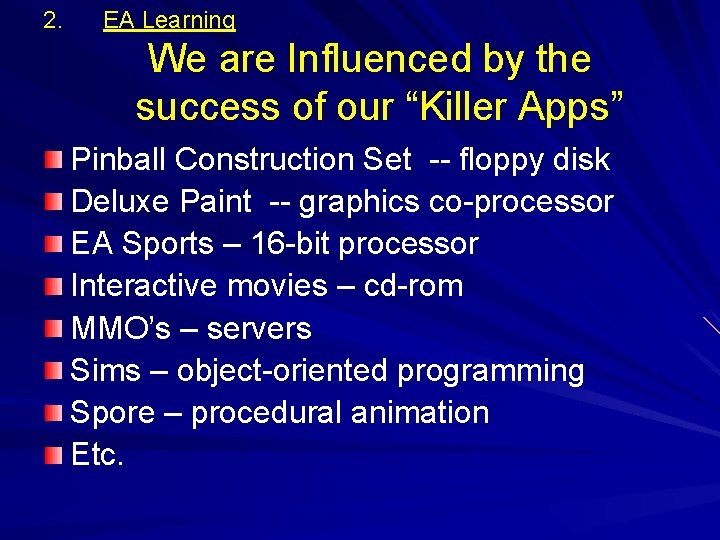 2. EA Learning We are Influenced by the success of our “Killer Apps” Pinball