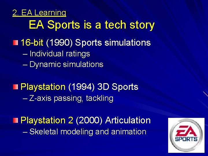 2. EA Learning EA Sports is a tech story 16 -bit (1990) Sports simulations