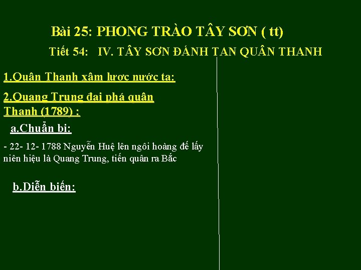 Bài 25: PHONG TRÀO T Y SƠN ( tt) Tiết 54: IV. T Y