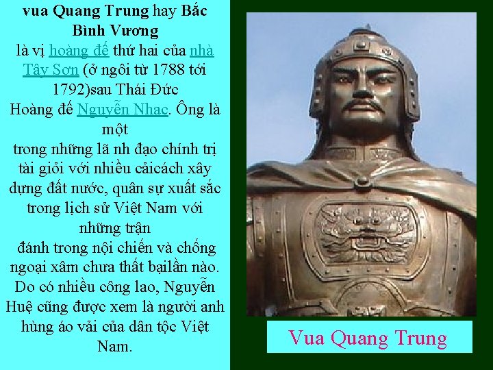 vua Quang Trung hay Bắc Bình Vương là vị hoàng đế thứ hai của
