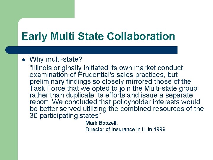 Early Multi State Collaboration l Why multi-state? “Illinois originally initiated its own market conduct