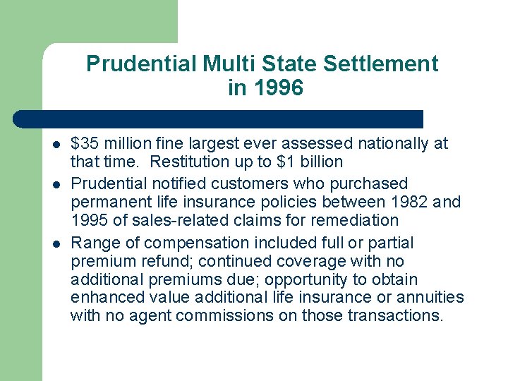 Prudential Multi State Settlement in 1996 l l l $35 million fine largest ever
