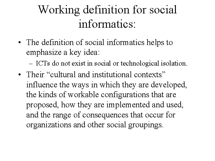 Working definition for social informatics: • The definition of social informatics helps to emphasize