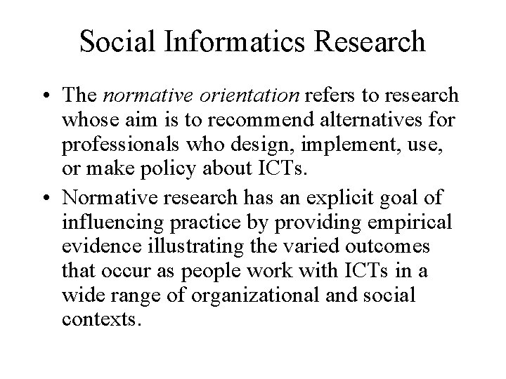 Social Informatics Research • The normative orientation refers to research whose aim is to