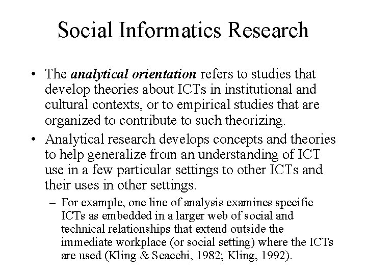 Social Informatics Research • The analytical orientation refers to studies that develop theories about