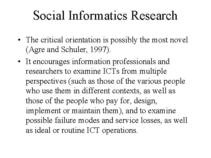 Social Informatics Research • The critical orientation is possibly the most novel (Agre and