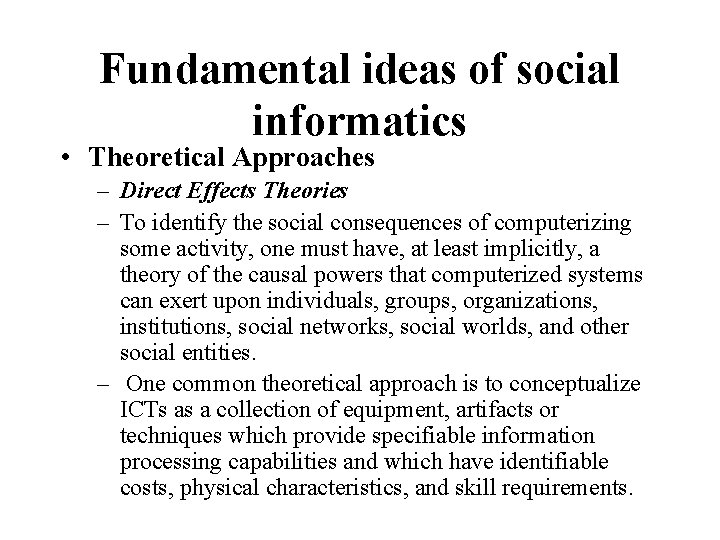 Fundamental ideas of social informatics • Theoretical Approaches – Direct Effects Theories – To