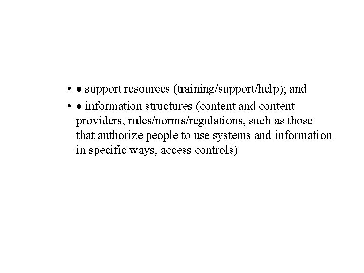  • · support resources (training/support/help); and • · information structures (content and content