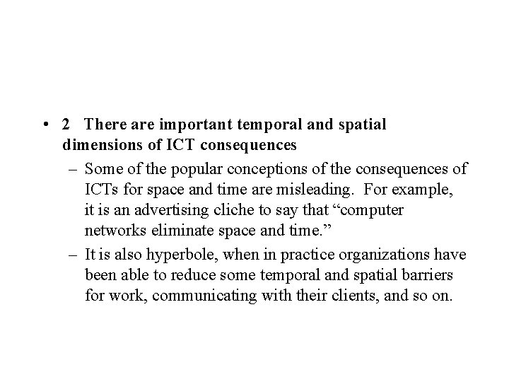  • 2 There are important temporal and spatial dimensions of ICT consequences –