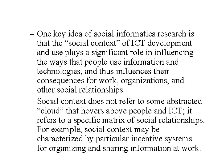 – One key idea of social informatics research is that the “social context” of