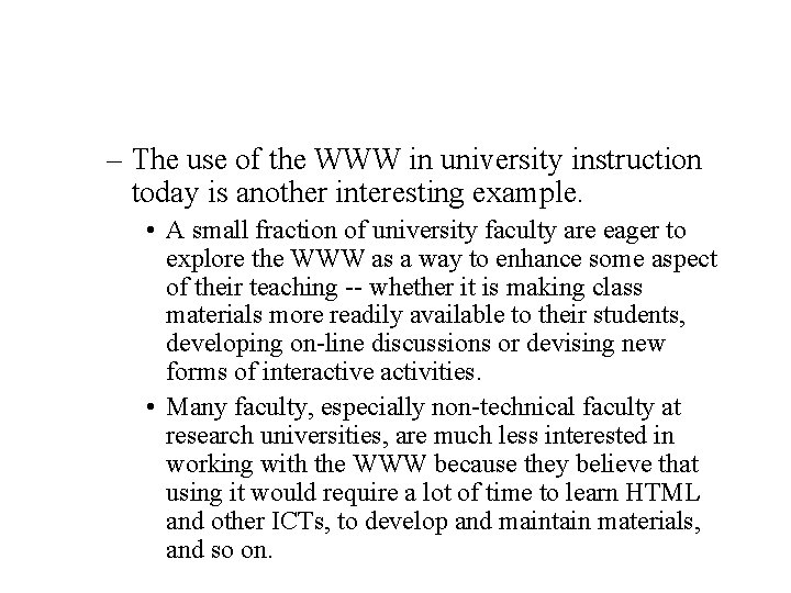 – The use of the WWW in university instruction today is another interesting example.