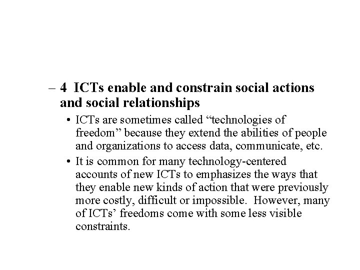 – 4 ICTs enable and constrain social actions and social relationships • ICTs are