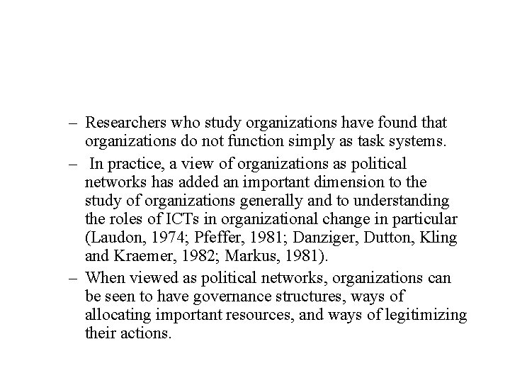 – Researchers who study organizations have found that organizations do not function simply as