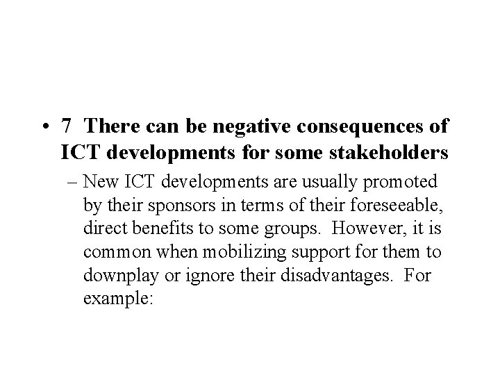  • 7 There can be negative consequences of ICT developments for some stakeholders