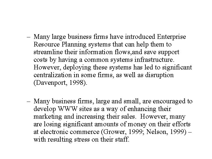 – Many large business firms have introduced Enterprise Resource Planning systems that can help