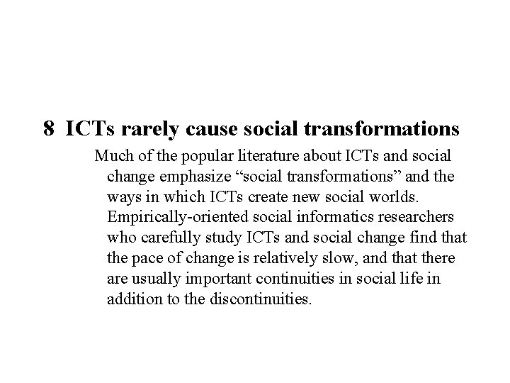 8 ICTs rarely cause social transformations Much of the popular literature about ICTs and
