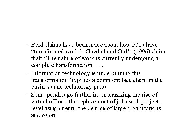 – Bold claims have been made about how ICTs have “transformed work. ” Guzdial