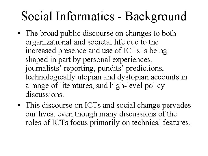Social Informatics - Background • The broad public discourse on changes to both organizational