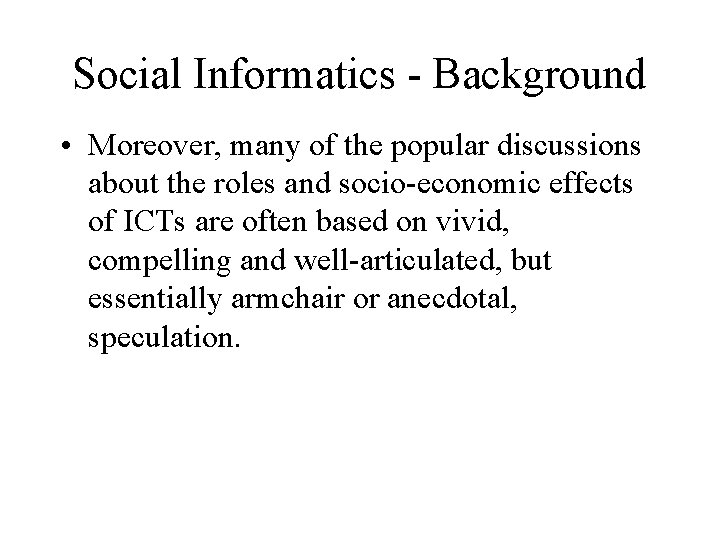 Social Informatics - Background • Moreover, many of the popular discussions about the roles