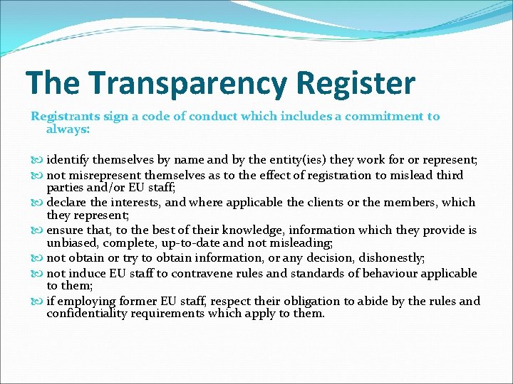 The Transparency Register Registrants sign a code of conduct which includes a commitment to