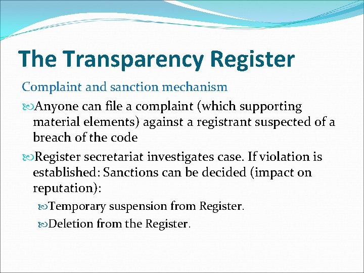 The Transparency Register Complaint and sanction mechanism Anyone can file a complaint (which supporting