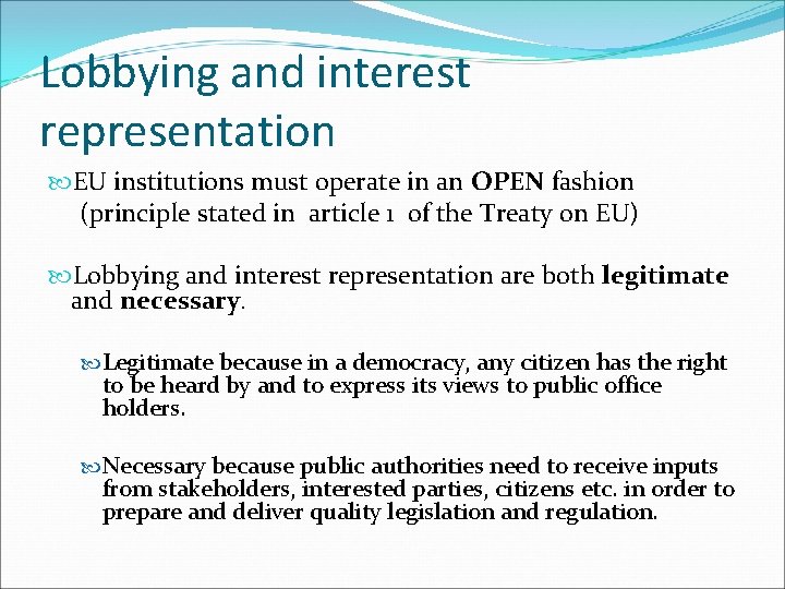 Lobbying and interest representation EU institutions must operate in an OPEN fashion (principle stated