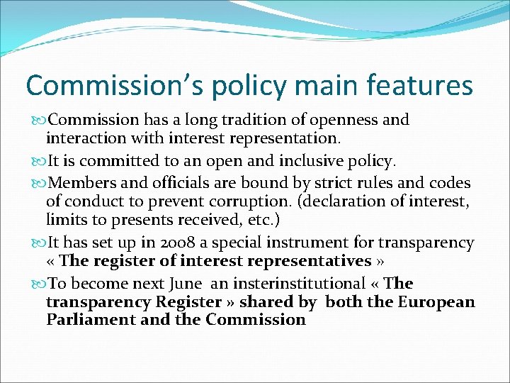 Commission’s policy main features Commission has a long tradition of openness and interaction with