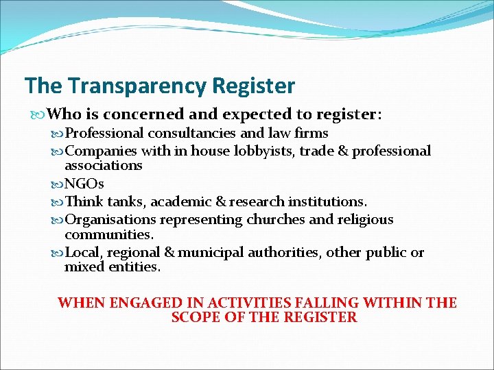 The Transparency Register Who is concerned and expected to register: Professional consultancies and law